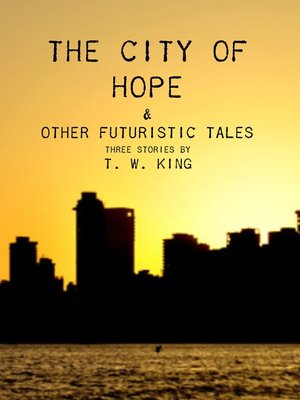 cover image of The City of Hope & Other Futuristic Tales